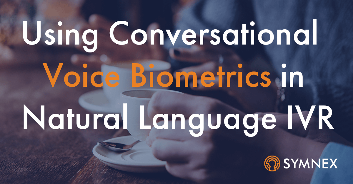 Featured image for “Using Conversational Voice Biometrics in Natural Language IVR”
