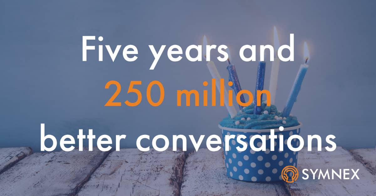 Featured image for “Five years and 250 million better conversations later”