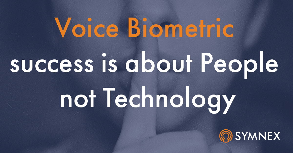 Featured image for “Voice Biometrics Success – It’s about people not technology”