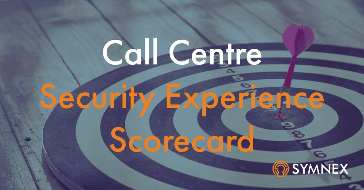 Featured image for “Introducing the Call Centre Security Experience Scorecard”