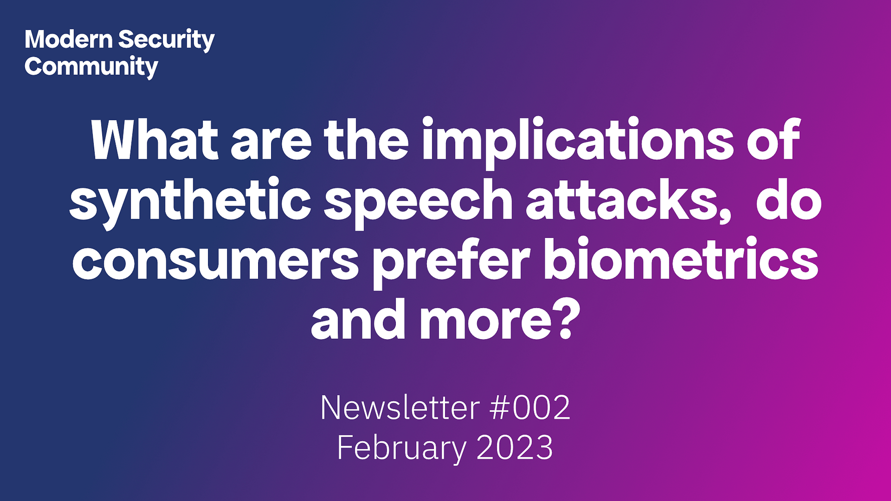 Featured image for “What are the implications of synthetic speech attacks? Do consumers prefer biometrics and more?”