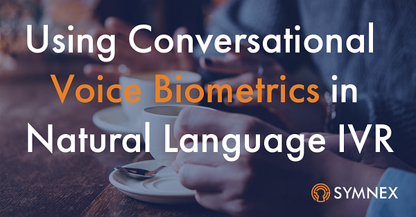 Featured Image For “Using Conversational Voice Biometrics In Natural Language Ivr”