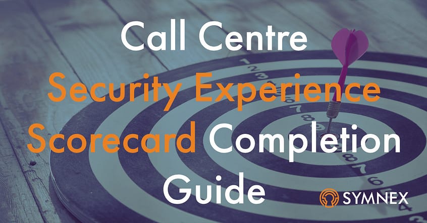 Call Centre Security Experience Scorecard Completion Guide