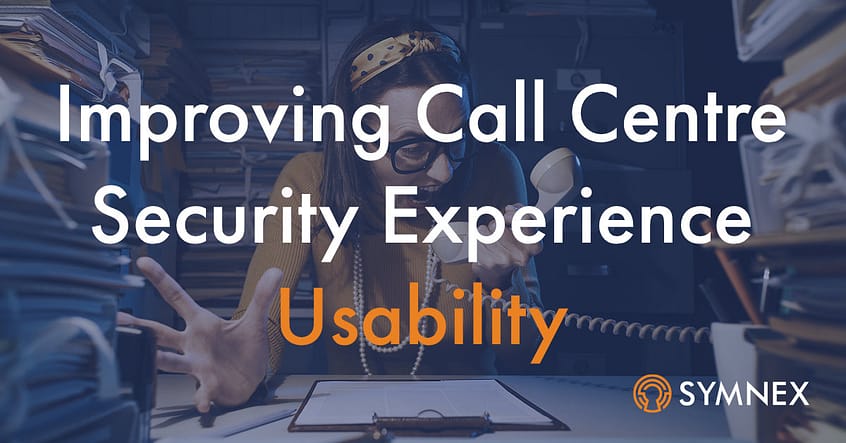 Improving Call Centre Security Experience Usability