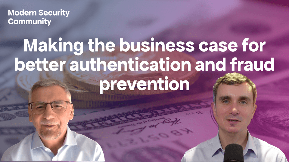 Featured image for “Making the Business Case for Better Authentication and Fraud Prevention”