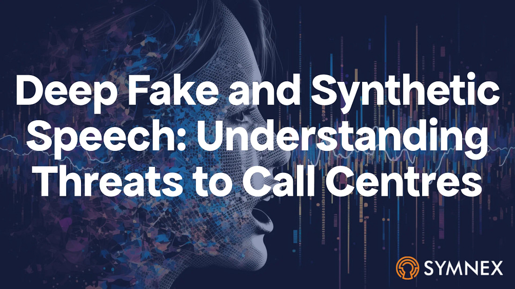 Featured image for “Deep Fake and Synthetic Speech: Understanding Threats to Call Centres”